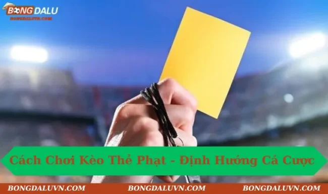Cách chơi kèo thẻ phạt