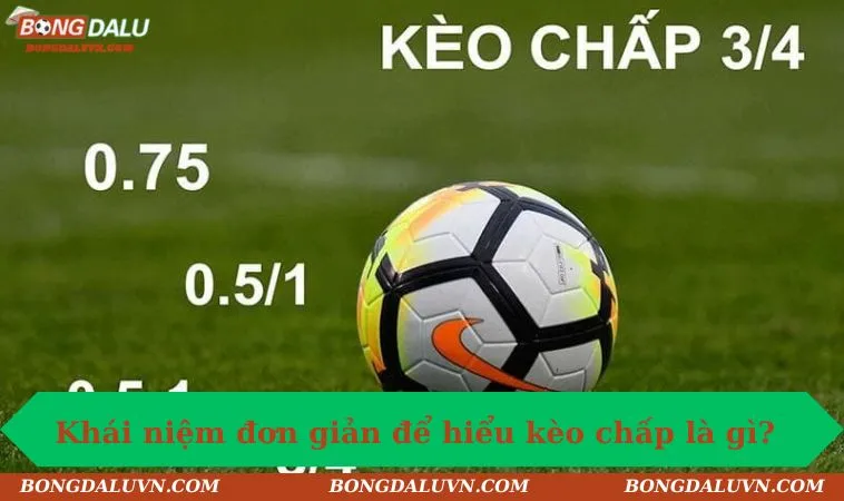 keo chap la gi khai niem Khái niệm đơn giản để hiểu kèo chấp là gì?