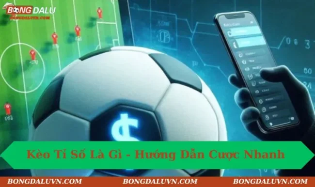 Kèo tỉ số là gì