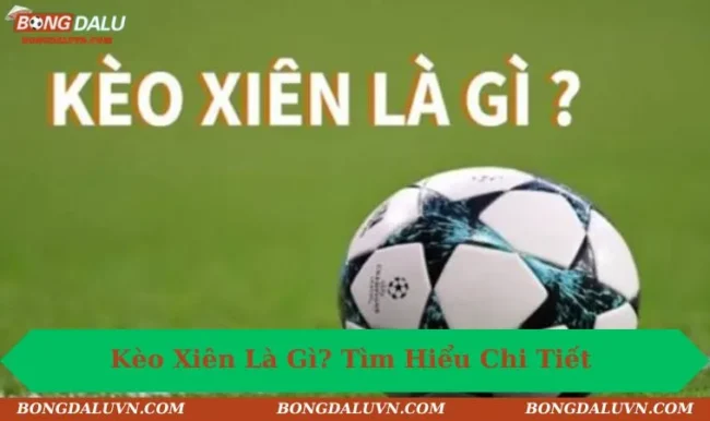 Kèo xiên là gì