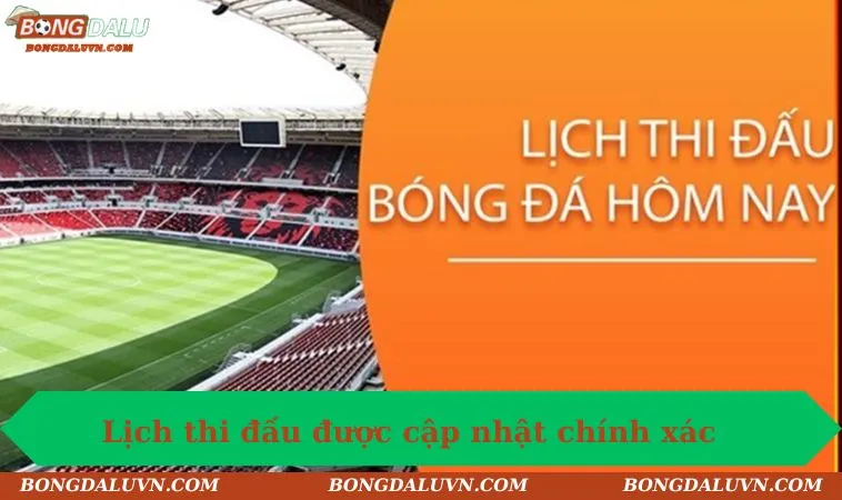 lich thi dau duco cap nhat chinh Lịch thi đấu được cập nhật chính xác tuyệt đối