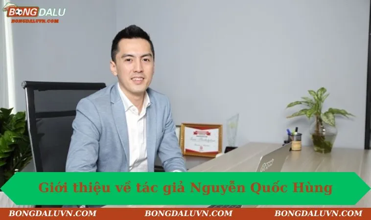 Sơ lược thông tin giới thiệu về tác giả Nguyễn Quốc Hùng